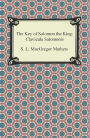 The Key of Solomon the King: Clavicula Salomonis