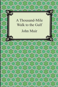 Title: A Thousand-Mile Walk to the Gulf, Author: John Muir