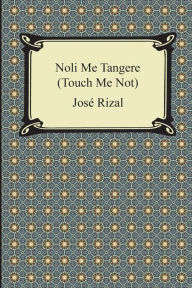 Title: Noli Me Tangere (Touch Me Not), Author: Jose Rizal