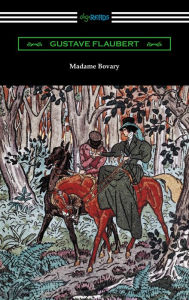 Title: Madame Bovary (Translated by Eleanor Marx-Aveling with an Introduction by Ferdinand Brunetiere), Author: Gustave Flaubert