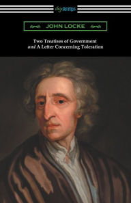 Title: Two Treatises of Government and a Letter Concerning Toleration, Author: John Locke