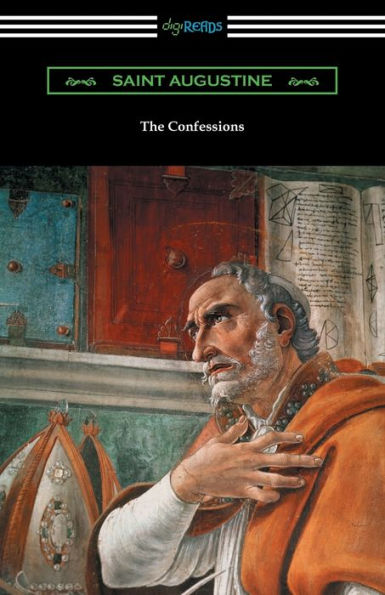 The Confessions of Saint Augustine (Translated by Edward Bouverie Pusey with an Introduction by Arthur Symons)