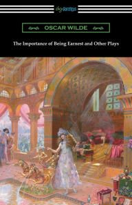 Title: The Importance of Being Earnest and Other Plays, Author: Oscar Wilde