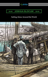 Title: Sailing Alone Around the World (Illustrated by Thomas Fogarty and George Varian), Author: Joshua Slocum
