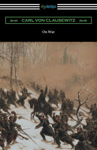 Title: On War (Complete edition translated by J. J. Graham), Author: Carl von Clausewitz