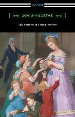 The Sorrows of Young Werther: (Translated by R. D. Boylan)