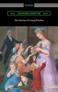 Title: The Sorrows of Young Werther (translated by R. D. Boylan), Author: Johann Goethe