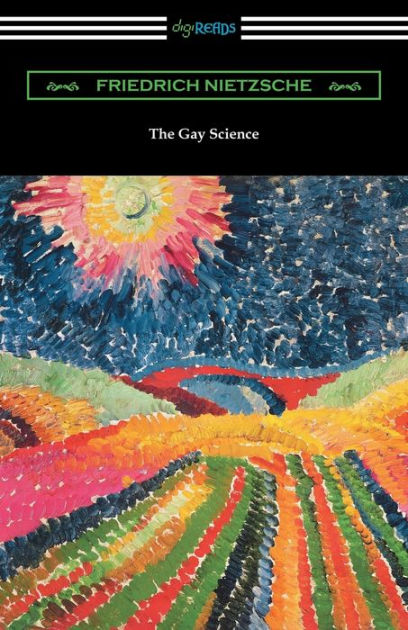 The Gay Science: With A Prelude In Rhymes And An Appendix Of Songs By ...