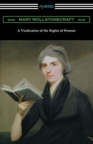 Title: A Vindication of the Rights of Woman: (with an Introduction by Millicent Garrett Fawcett), Author: Mary Wollstonecraft