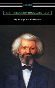Title: My Bondage and My Freedom (with an Introduction by James McCune Smith), Author: Frederick Douglass