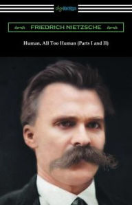 Title: Human, All Too Human (Parts I and II), Author: Friedrich Nietzsche