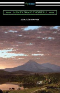 Title: The Maine Woods, Author: Henry David Thoreau