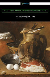 Title: The Physiology of Taste, Author: Jean Anthelme Brillat-Savarin