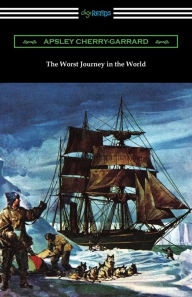 Title: The Worst Journey in the World, Author: Apsley Cherry-Garrard