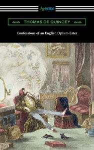 Title: Confessions of an English Opium-Eater, Author: Thomas De Quincey