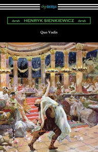 Title: Quo Vadis: A Narrative of the Time of Nero, Author: Henryk Sienkiewicz