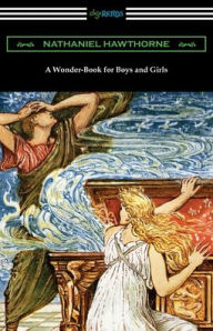 Title: A Wonder-Book for Boys and Girls, Author: Nathaniel Hawthorne