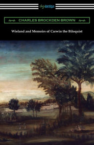 Title: Wieland and Memoirs of Carwin the Biloquist, Author: Charles Brockden Brown