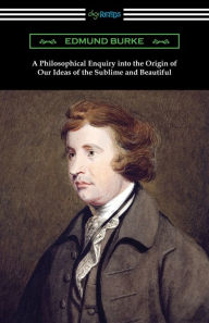 Title: A Philosophical Enquiry into the Origin of Our Ideas of the Sublime and Beautiful, Author: Edmund Burke