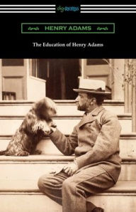 Title: The Education of Henry Adams, Author: Henry Adams