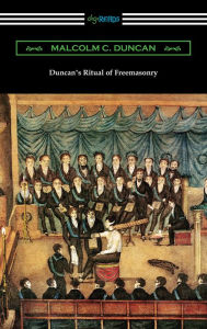 Title: Duncan's Ritual of Freemasonry, Author: Malcolm C. Duncan