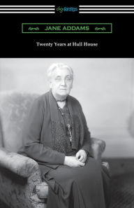 Title: Twenty Years at Hull House, Author: Jane Addams