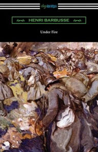 Title: Under Fire, Author: Henri Barbusse