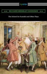 Title: The School for Scandal and Other Plays, Author: Richard Brinsley Sheridan