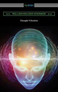Title: Thought Vibration, Author: William Walker Atkinson