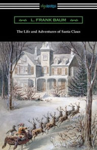 Title: The Life and Adventures of Santa Claus, Author: L. Frank Baum