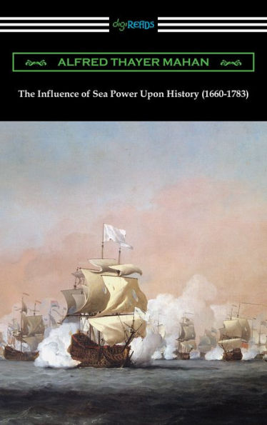 The Influence of Sea Power Upon History (1660-1783)