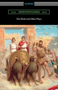 Title: The Birds and Other Plays, Author: Aristophanes