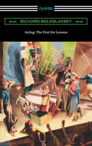 Title: Acting: The First Six Lessons, Author: Richard Boleslavsky