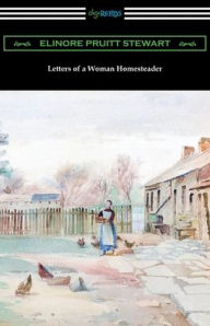 Title: Letters of a Woman Homesteader, Author: Elinore Pruitt Stewart