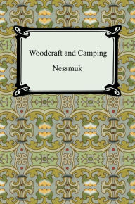 Title: Woodcraft and Camping, Author: Nessmuk