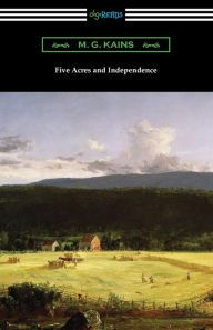 Title: Five Acres and Independence, Author: M G Kains