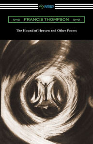 Title: The Hound of Heaven and Other Poems, Author: Francis Thompson