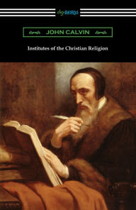 Title: Institutes of the Christian Religion, Author: John Calvin