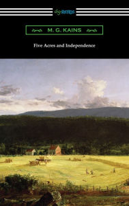 Title: Five Acres and Independence, Author: M. G. Kains