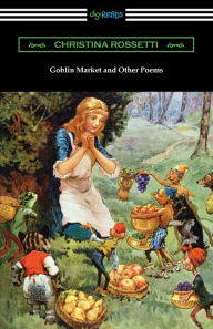 Title: Goblin Market and Other Poems, Author: Christina Rossetti