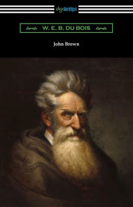 Title: John Brown, Author: W. E. B. Du Bois