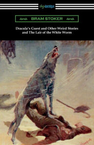 Title: Dracula's Guest and Other Weird Stories and The Lair of the White Worm, Author: Bram Stoker