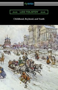 Title: Childhood, Boyhood, and Youth, Author: Leo Tolstoy