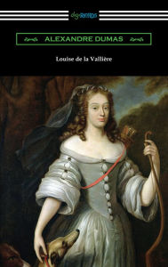 Title: Louise de la Valliere, Author: Alexandre Dumas