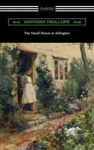 Title: The Small House at Allington, Author: Anthony Trollope