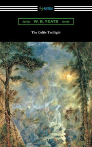 Title: The Celtic Twilight, Author: William Butler Yeats