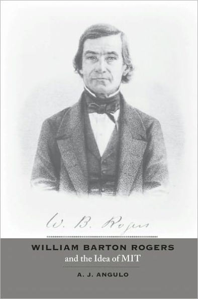 William Barton Rogers and the Idea of MIT