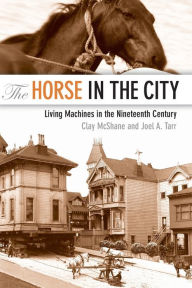 The Horse in the City: Living Machines in the Nineteenth Century