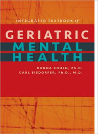 Title: Integrated Textbook of Geriatric Mental Health, Author: Donna Cohen PhD