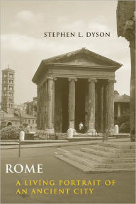 Title: Rome: A Living Portrait of an Ancient City, Author: Stephen L. Dyson